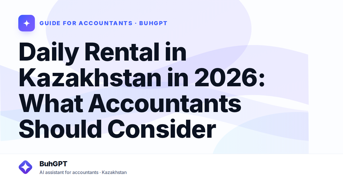 Daily Rental in Kazakhstan in 2026: What Accountants Should Consider