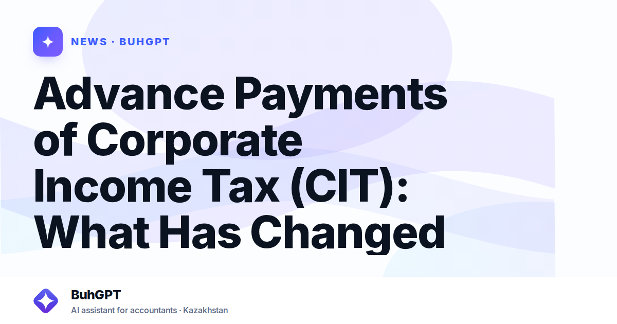 Advance Payments of Corporate Income Tax (CIT): What Has Changed