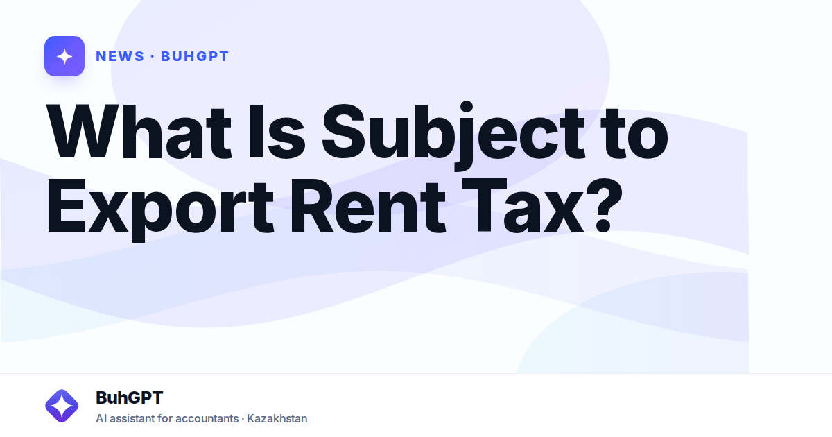 What Is Subject to Export Rent Tax?