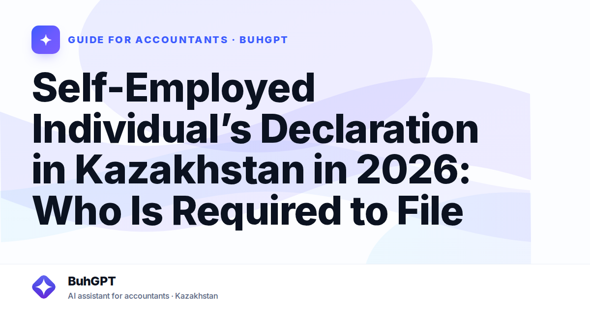 Self-Employed Individual’s Declaration in Kazakhstan in 2026: Who Is Required to File