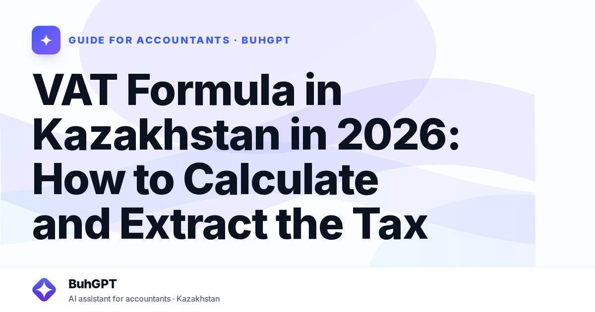 VAT Formula in Kazakhstan in 2026: How to Calculate and Extract the Tax