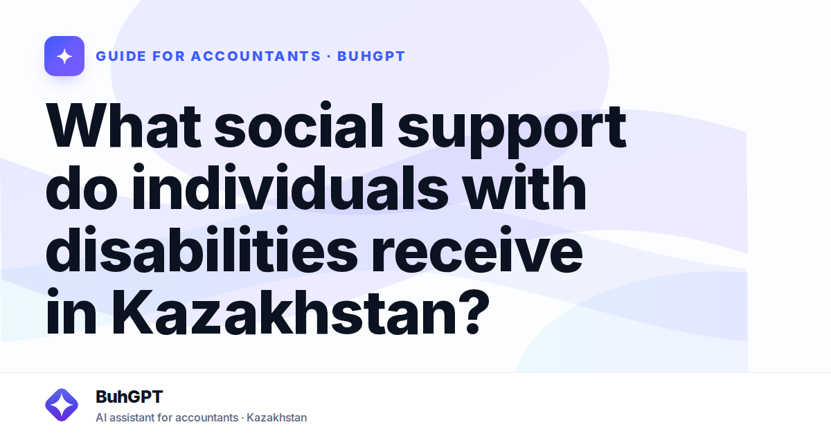 What social support do individuals with disabilities receive in Kazakhstan?