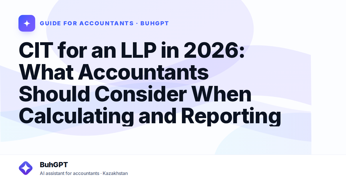 CIT for an LLP in 2026: What Accountants Should Consider When Calculating and Reporting