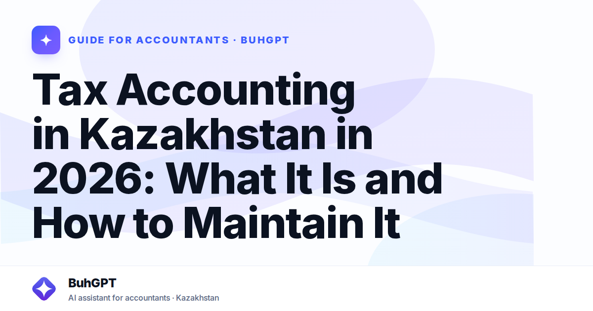Tax Accounting in Kazakhstan in 2026: What It Is and How to Maintain It