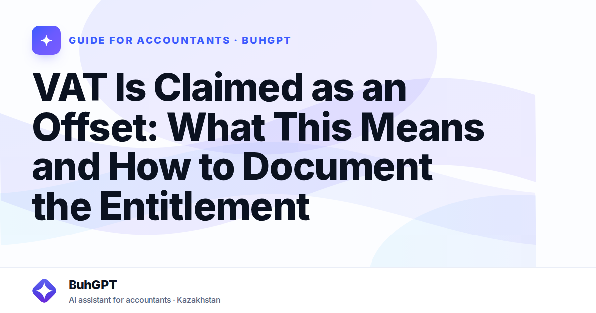 VAT Is Claimed as an Offset: What This Means and How to Document the Entitlement