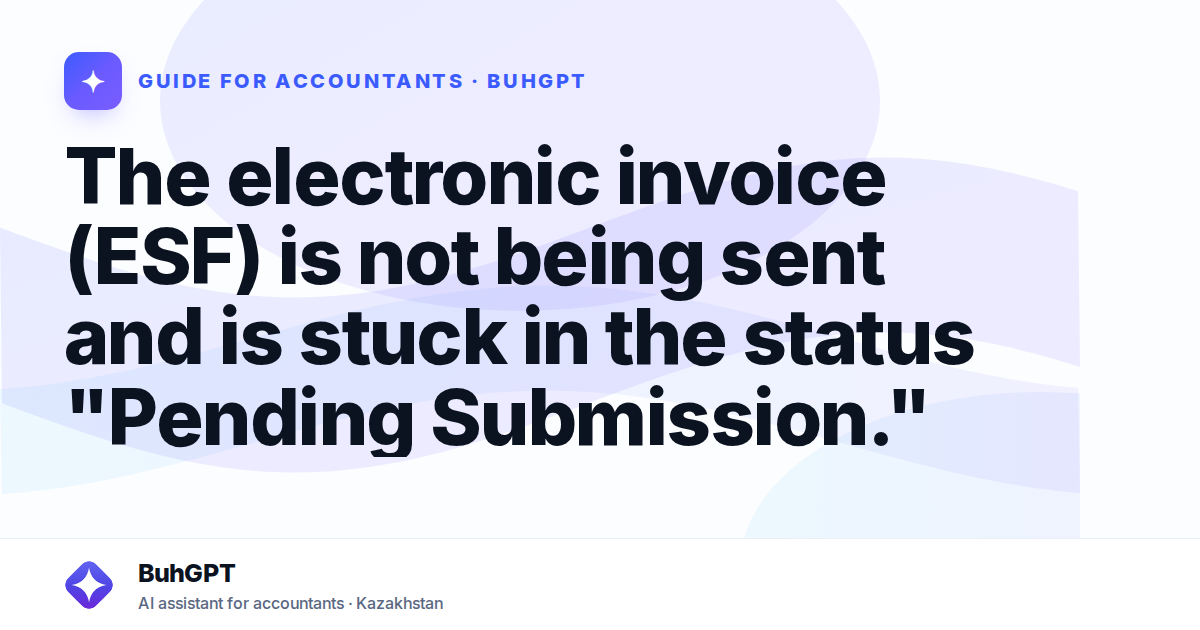The electronic invoice (ESF) is not being sent and is stuck in the status "Pending Submission."