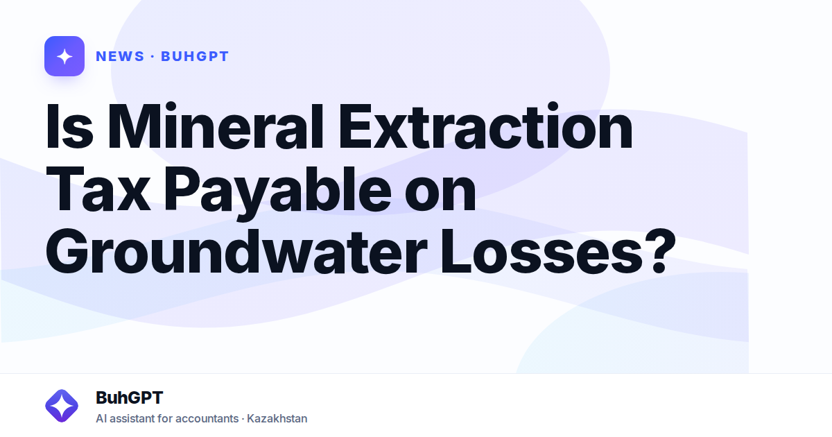Is Mineral Extraction Tax Payable on Groundwater Losses?