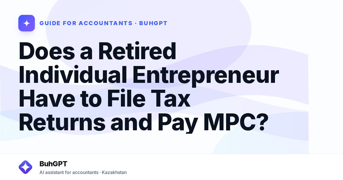 Does a Retired Individual Entrepreneur Have to File Tax Returns and Pay MPC?