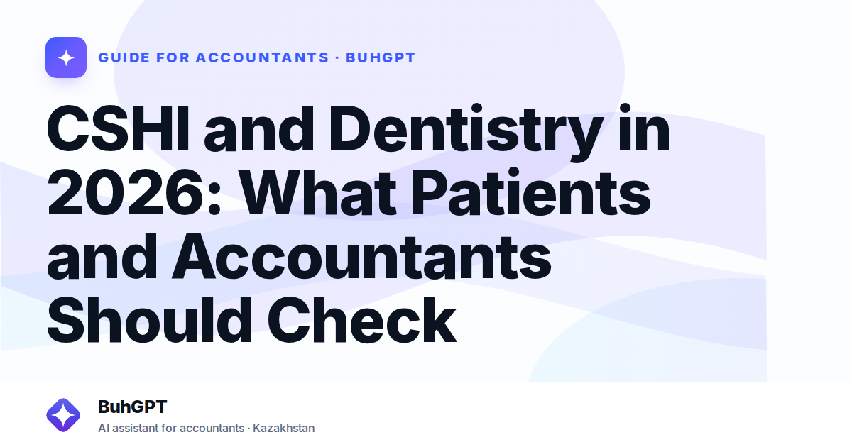 CSHI and Dentistry in 2026: What Patients and Accountants Should Check