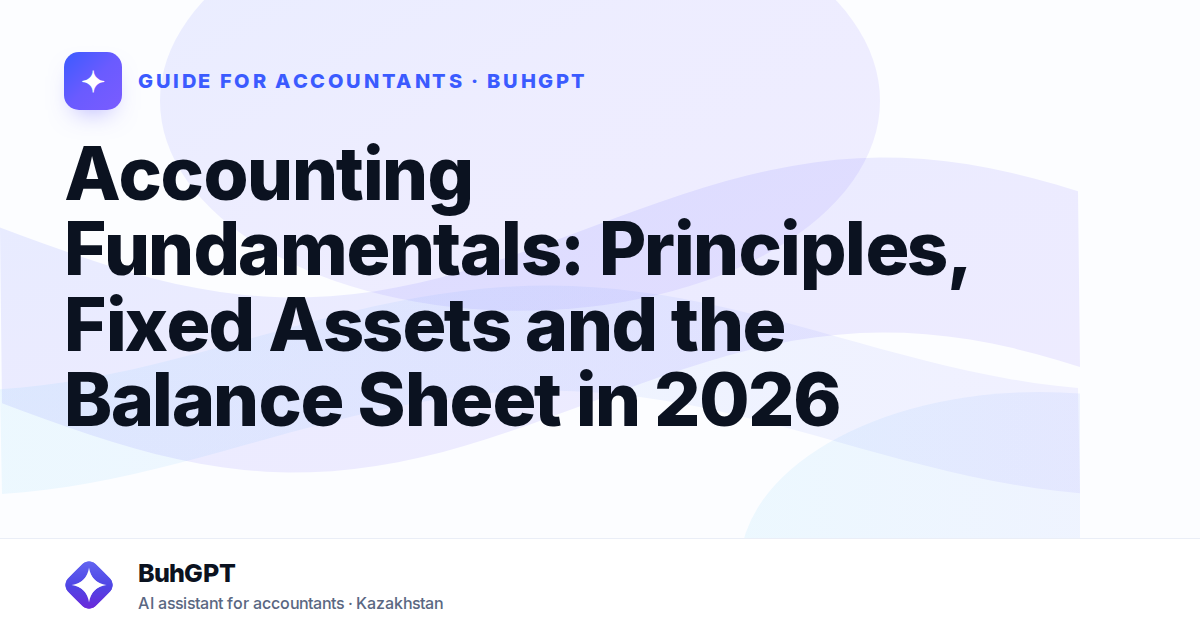 Accounting Fundamentals: Principles, Fixed Assets and the Balance Sheet in 2026