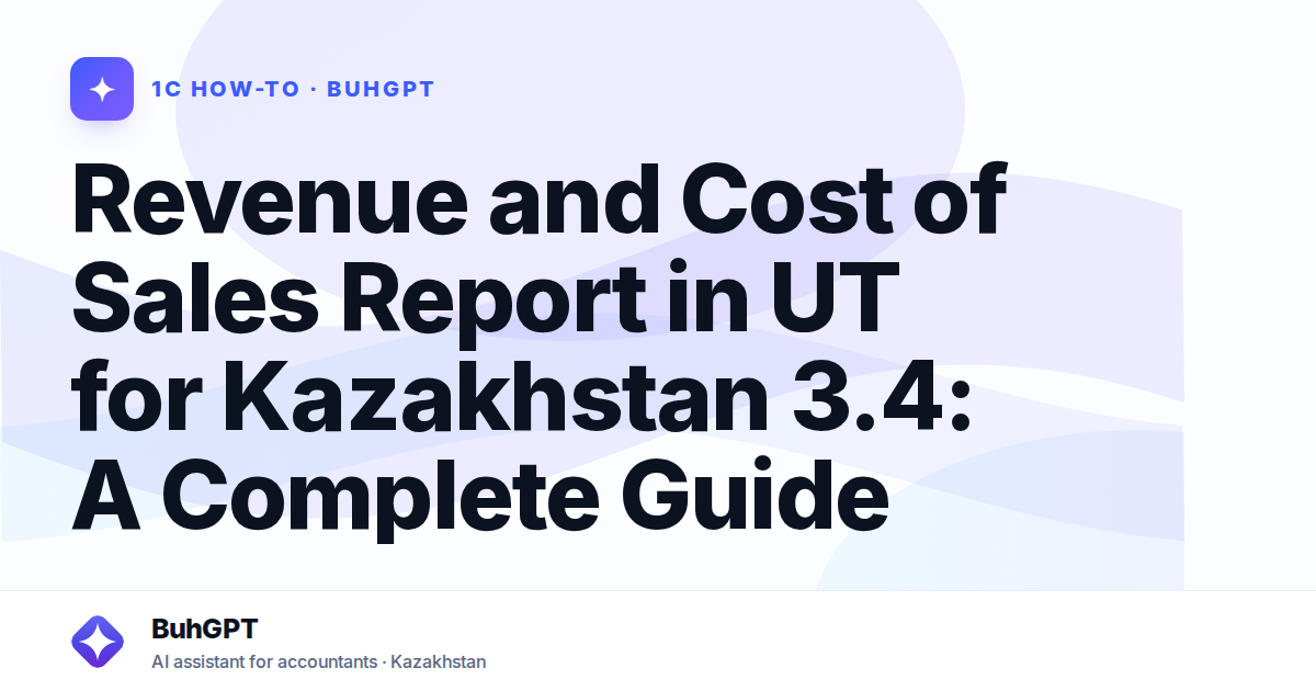 Revenue and Cost of Sales Report in UT for Kazakhstan 3.4: A Complete Guide