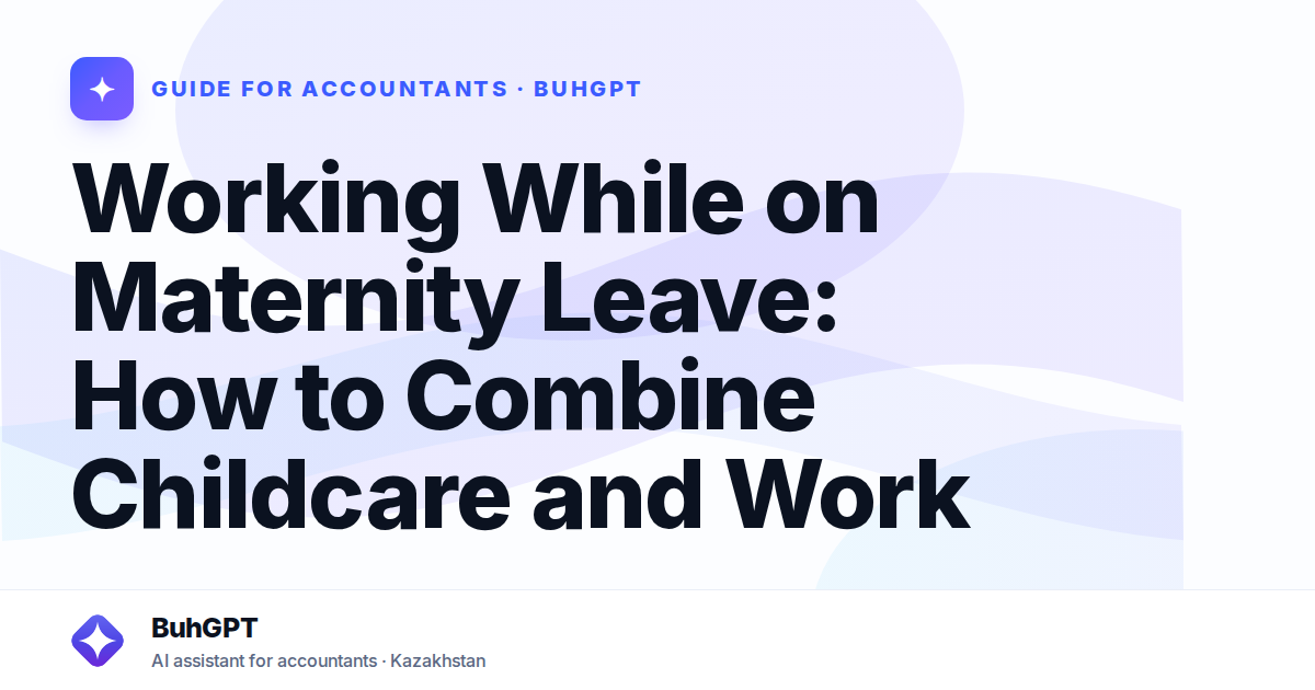 Working While on Maternity Leave: How to Combine Childcare and Work