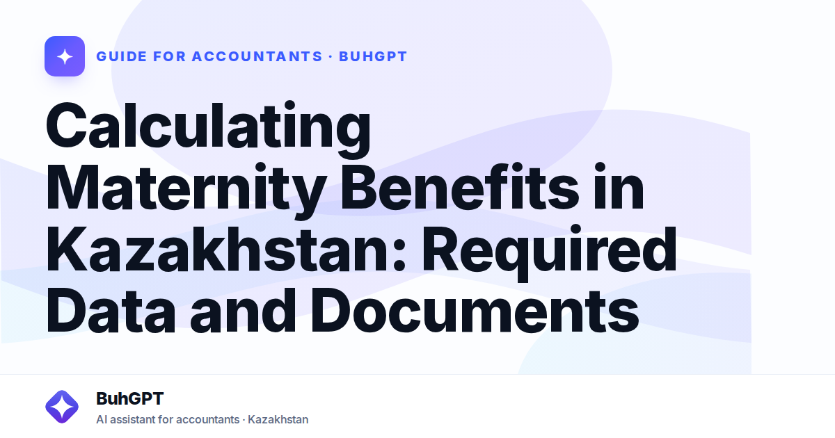 Calculating Maternity Benefits in Kazakhstan: Required Data and Documents