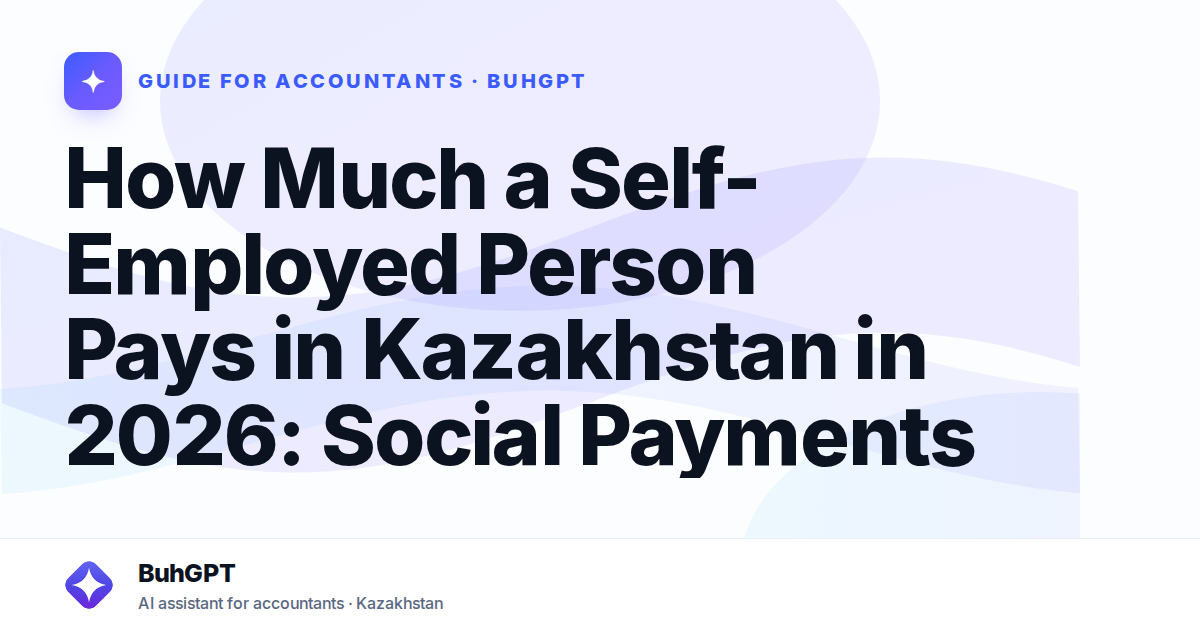 How Much a Self-Employed Person Pays in Kazakhstan in 2026: Social Payments