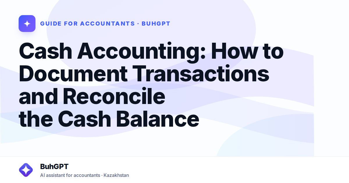 Cash Accounting: How to Document Transactions and Reconcile the Cash Balance