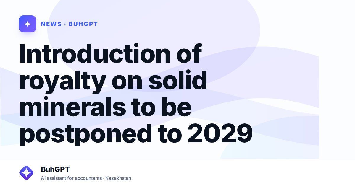 Introduction of royalty on solid minerals to be postponed to 2029