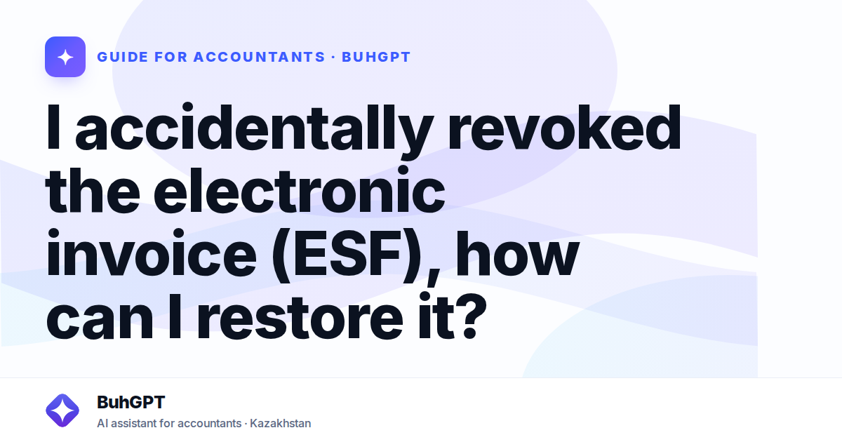 I accidentally revoked the electronic invoice (ESF), how can I restore it?